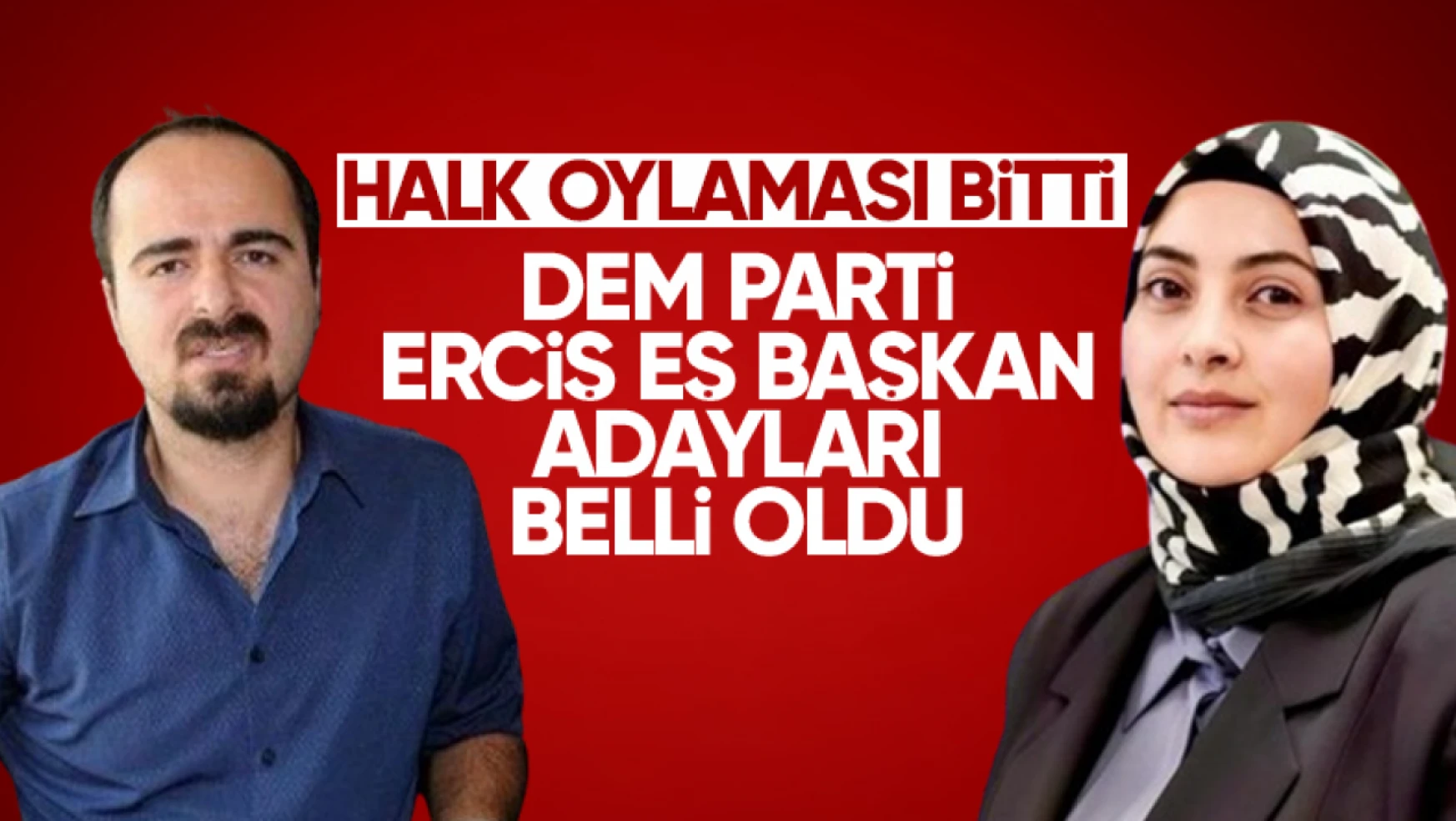 DEM Parti Erciş Eş Başkan adayları belli oldu