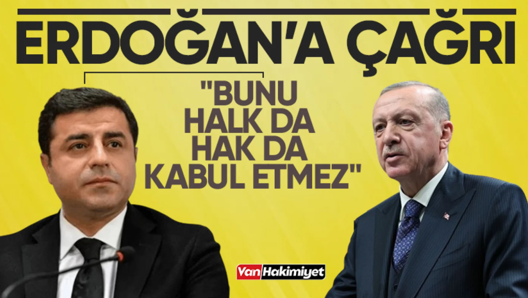 Demirtaş'tan Cumhurbaşkanı Erdoğan'a çağrı!
