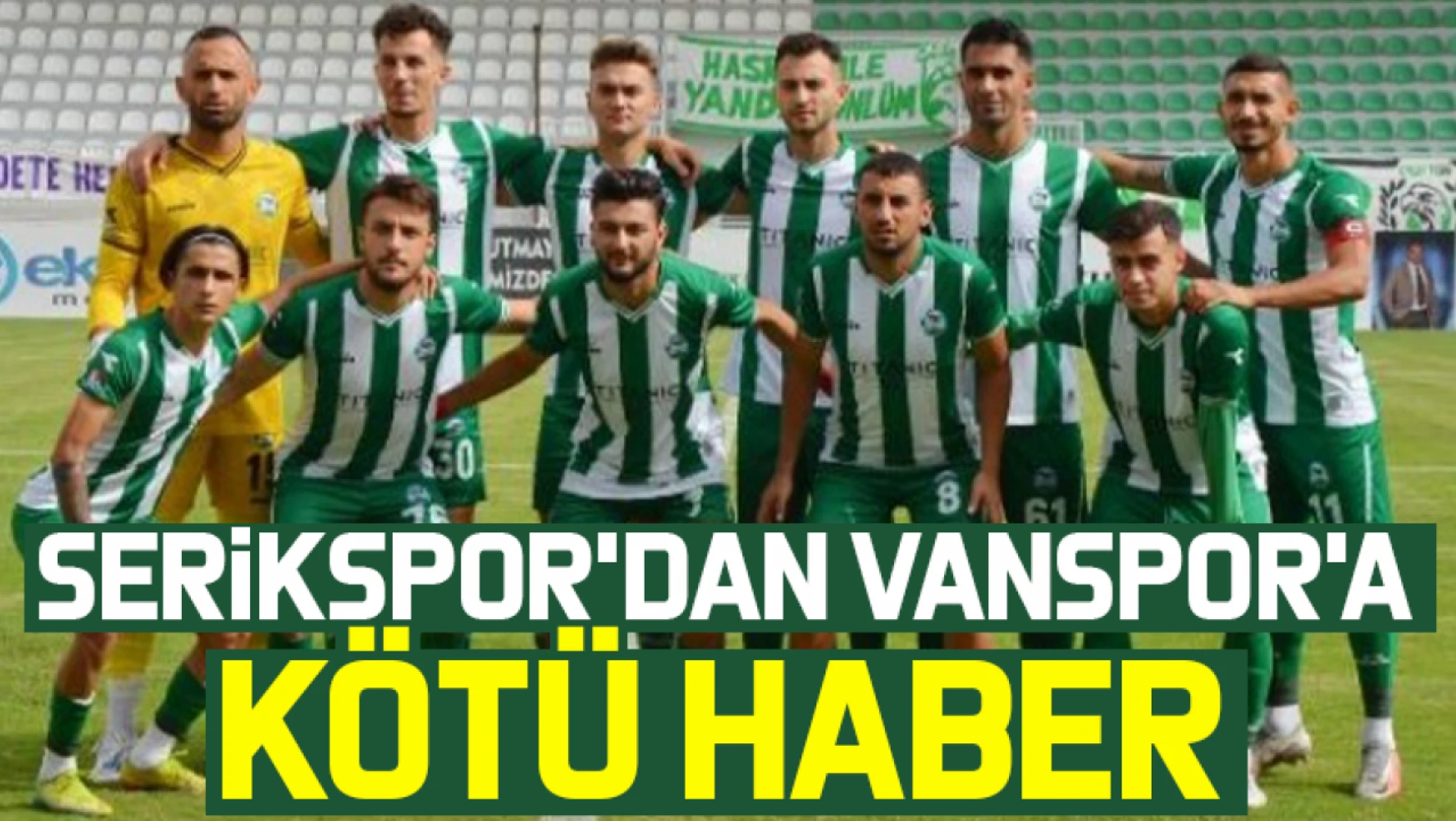 Vanspor'a kötü haber: Seriksporlu futbolcular sahaya çıkmayacak!