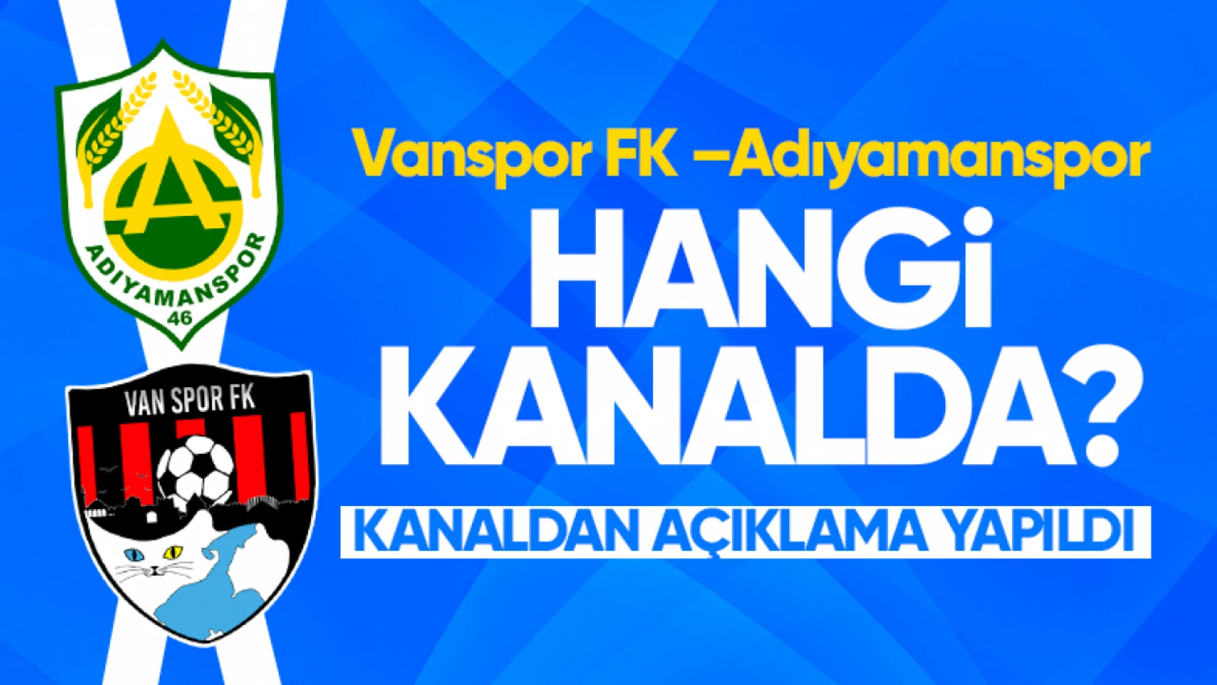 Vanspor FK –Adıyamanspor maçı hangi kanalda?