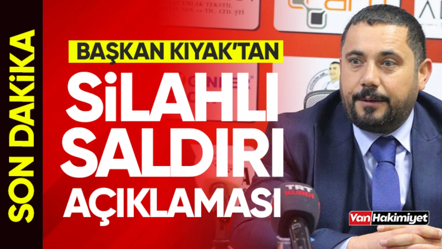 Vanspor Kulüp Başkanı Feyat Kıyak'tan silahlı saldırı açıklaması