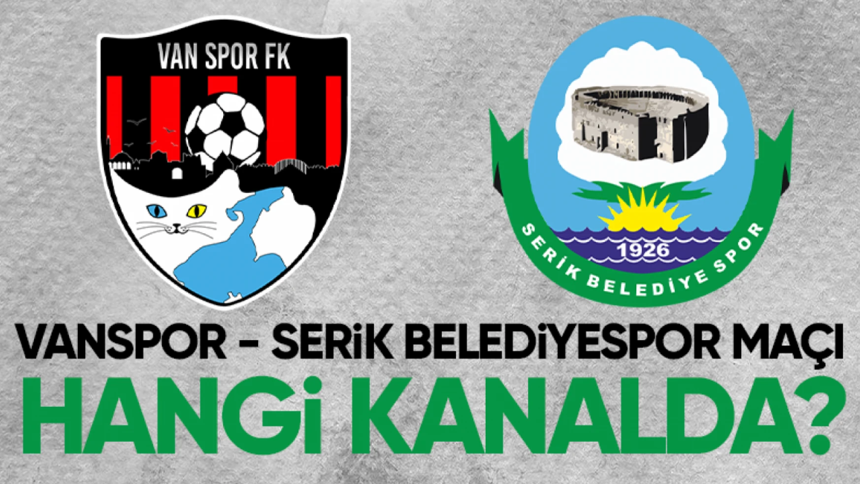 Vanspor - Serik Belediyespor maçı hangi kanalda?