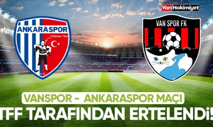 Van Spor – Ankaraspor maçı ertelendi!