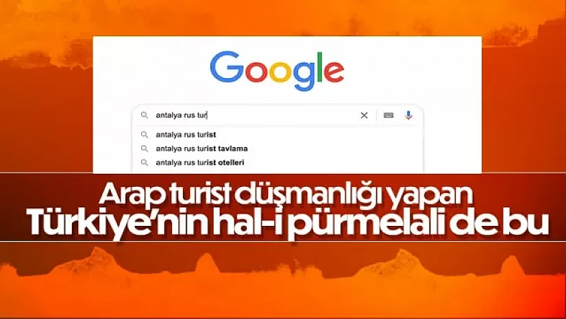 Türklerin Google'da 'Rus turist tavlama' aramaları gündem oldu