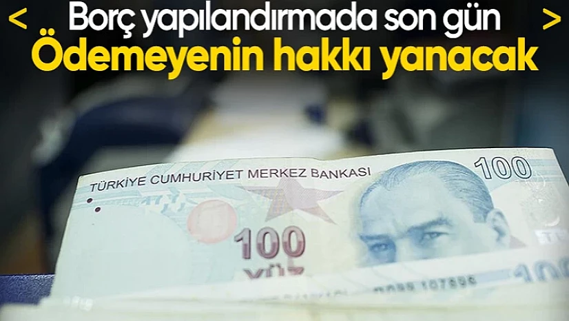 Borç yapılandırmasının son günü ne zaman? Borcu olanlar dikkat!
