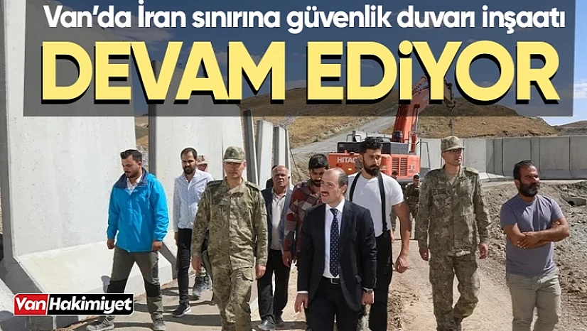 Van'da İran sınırına güvenlik duvarı inşaatı devam ediyor