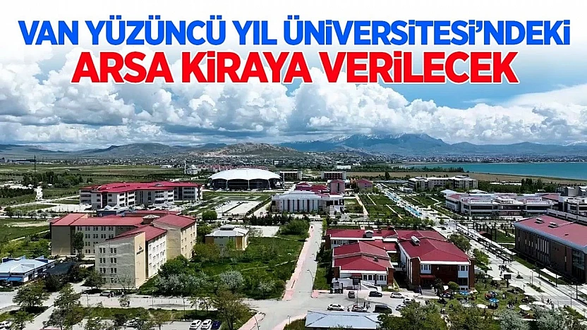 Van Yüzüncü Yıl Üniversitesi'ndeki arsa kiraya verilecek
